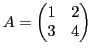 $ \displaystyle A = \begin{pmatrix}1 & 2  3 & 4
\end{pmatrix}$